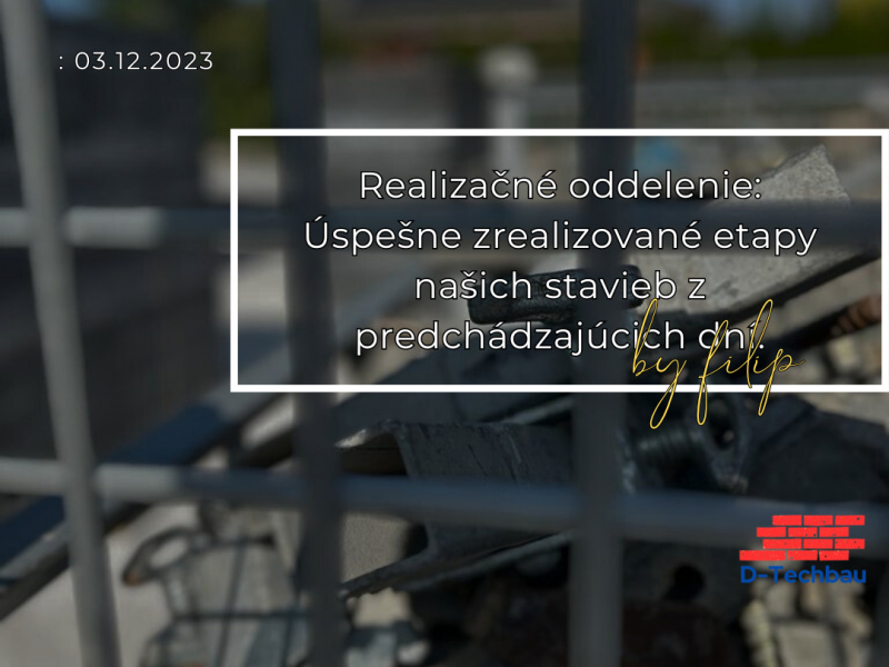 Úspešne zrealizované etapy našich stavieb z predchádzajúcich dní.