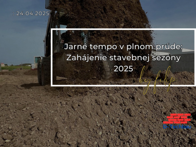 Jarné tempo v plnom prúde: Zahájenie stavebnej sezóny 2025